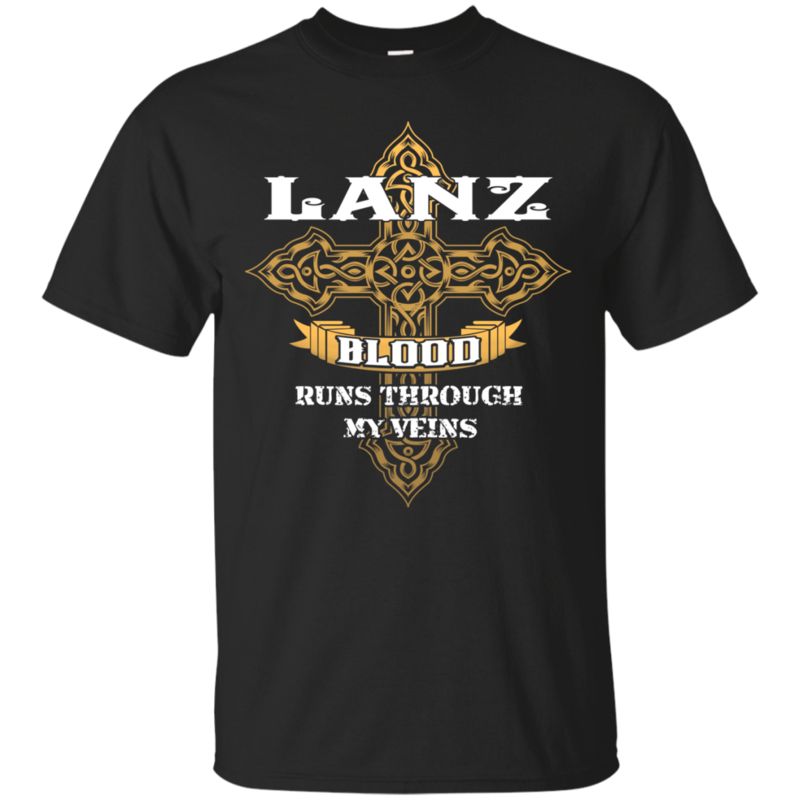 Lanz Shirts Blood Runs Through My Veins