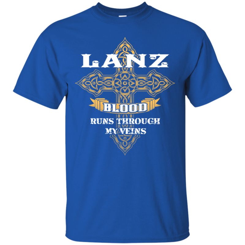 Lanz Shirts Blood Runs Through My Veins 1 » Cool Gifts for You - Mfamilygift Lanz Shirts Blood Runs Through My Veins 1