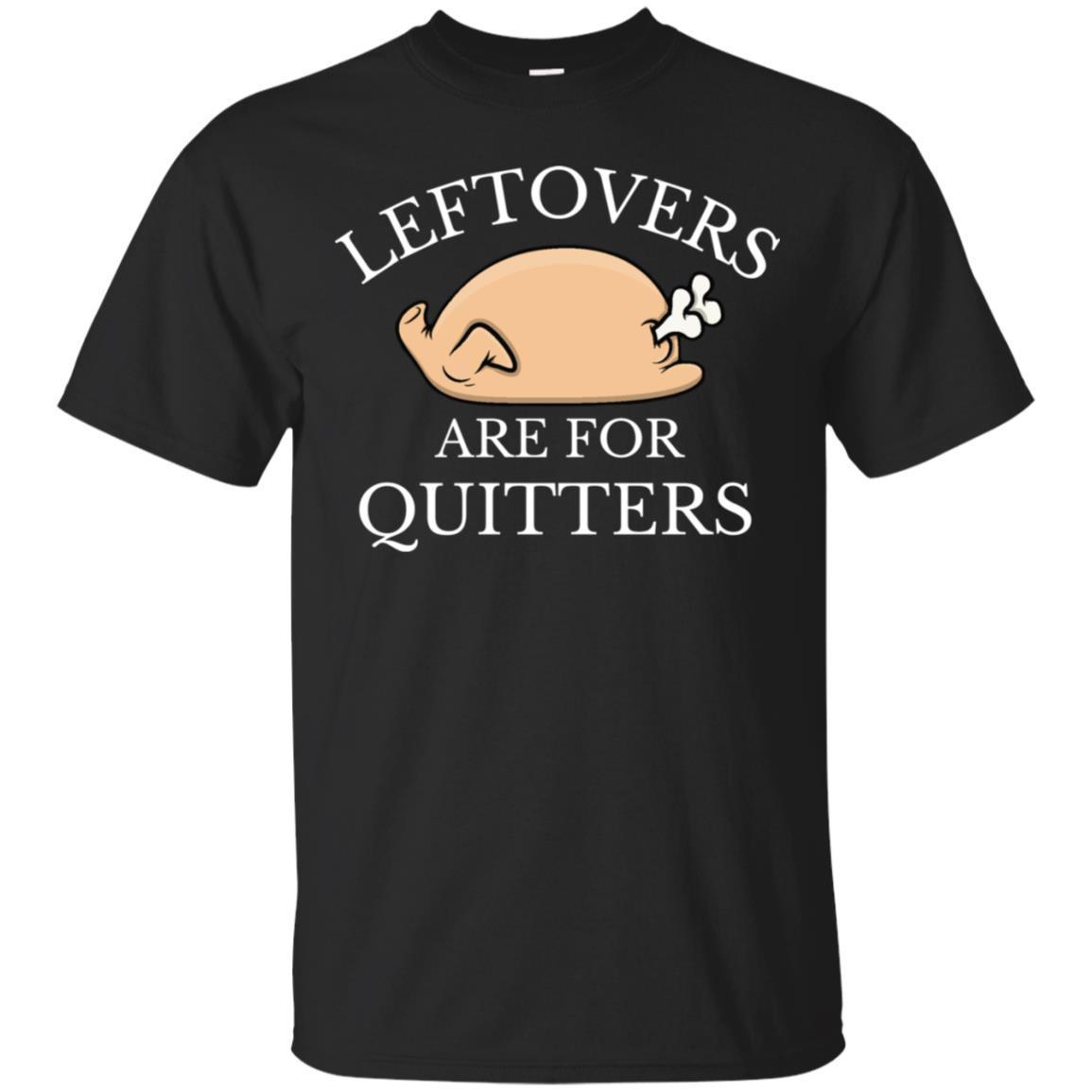 Leftovers Are For Quitters Thanksgiving Turkey