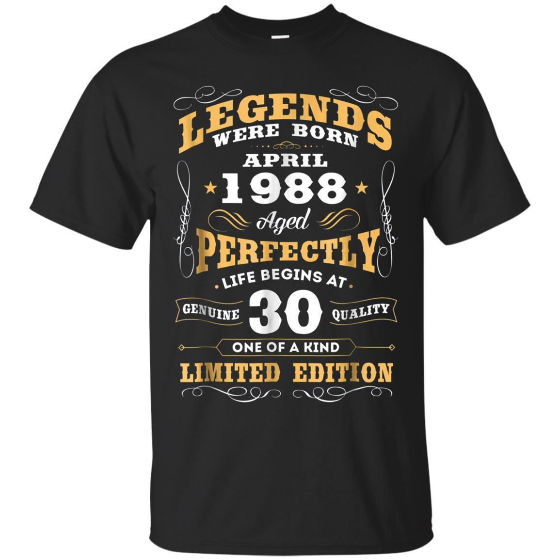 Legends Were Born April 1988 30th Birthday Gift Shirt Legends Were Born April 1988 30th Birthday Gift Shirt