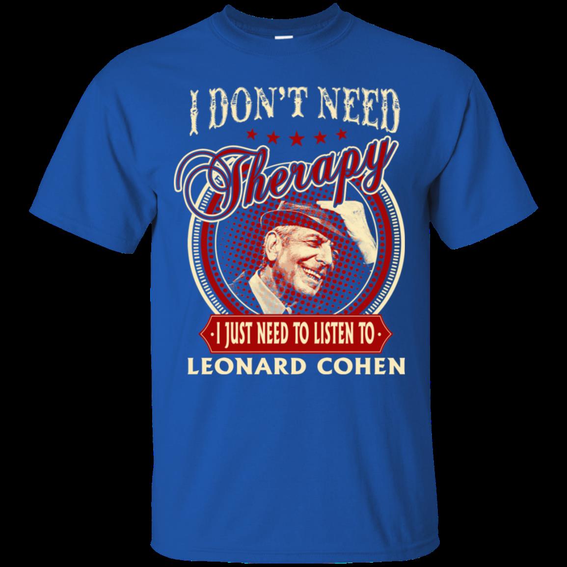 Leonard Cohen I Don_t Need Therapy I Just Need To Listen To Leonard Cohen T Shirt Hoodies Sweatshirt 1 » Cool Gifts for You - Mfamilygift Leonard Cohen I Don_t Need Therapy I Just Need To Listen To Leonard Cohen T Shirt Hoodies Sweatshirt 1