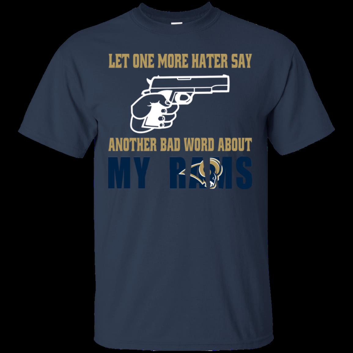 Let One More Hater Say Another Bad Word About My Rams T Shirt Cotton Shirt 1 » Cool Gifts for You - Mfamilygift Let One More Hater Say Another Bad Word About My Rams T Shirt Cotton Shirt 1