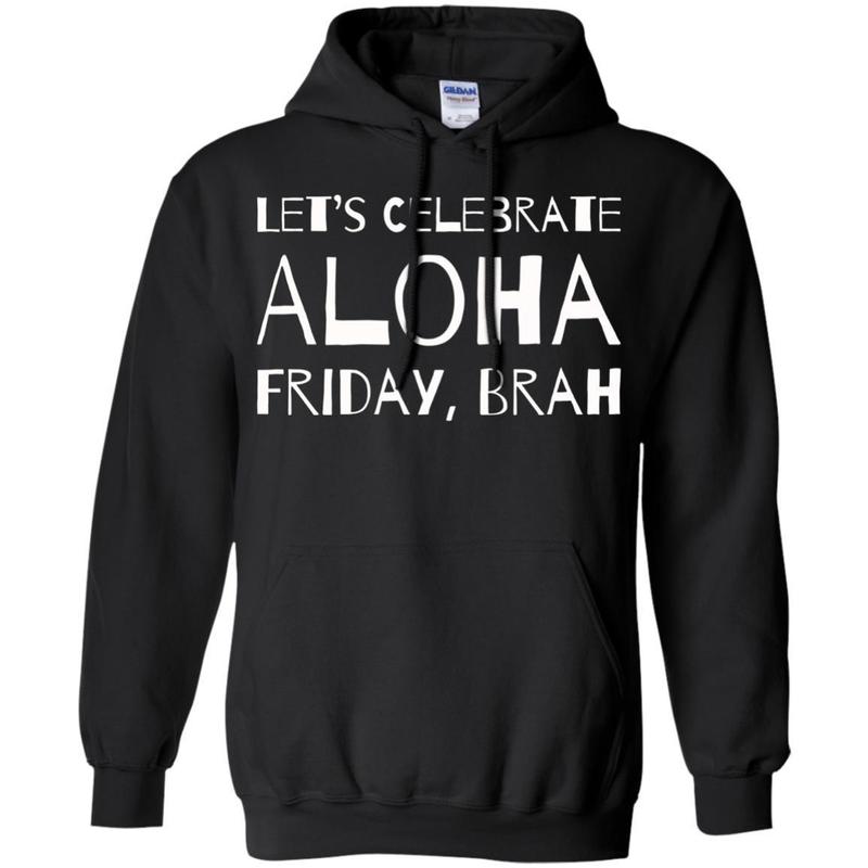Lets Celebrate Aloha Friday Brah Shirt Funny Hawaii Tee 2 » Cool Gifts for You - Mfamilygift Lets Celebrate Aloha Friday Brah Shirt Funny Hawaii Tee 2