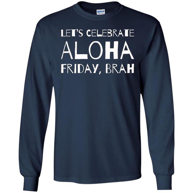 Lets Celebrate Aloha Friday Brah Shirt Funny Hawaii Tee 3 » Cool Gifts for You - Mfamilygift Lets Celebrate Aloha Friday Brah Shirt Funny Hawaii Tee 3
