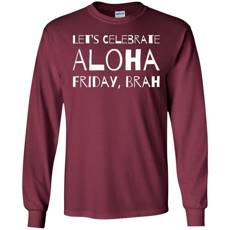 Lets Celebrate Aloha Friday Brah Shirt Funny Hawaii Tee 4 » Cool Gifts for You - Mfamilygift Lets Celebrate Aloha Friday Brah Shirt Funny Hawaii Tee 4