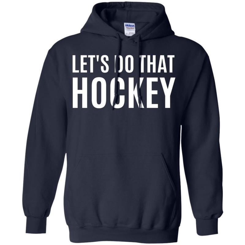Lets Do That Hockey T-shirt 4 » Cool Gifts for You - Mfamilygift Lets Do That Hockey T-shirt 4