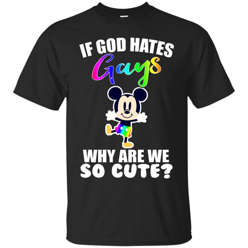 Lgbt Disney Mickey Shirts If God Hates Gay Why Are We So Cute