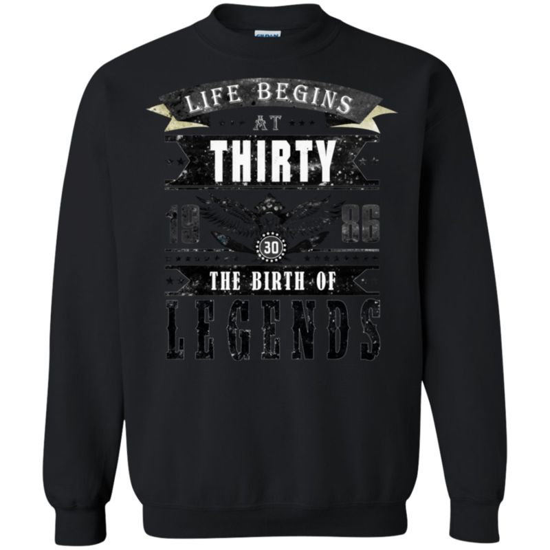 Life Begins At Thirty 1986 Birth Of Legends 30 Years Old T Shirt Hoodies Sweatshirt 3 » Cool Gifts for You - Mfamilygift Life Begins At Thirty 1986 Birth Of Legends 30 Years Old T Shirt Hoodies Sweatshirt 3