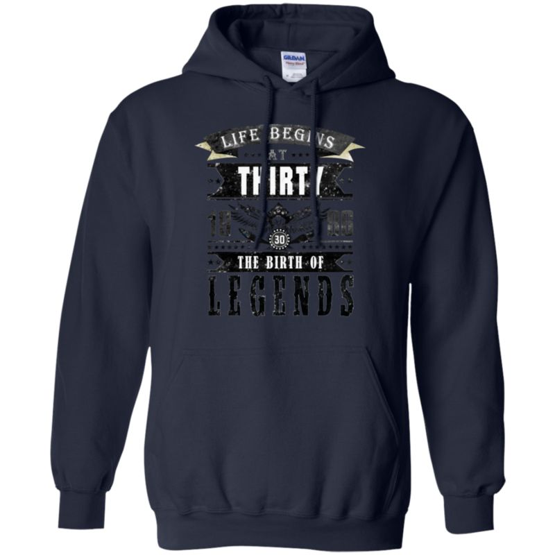 Life Begins At Thirty 1986 Birth Of Legends 30 Years Old T Shirt Hoodies Sweatshirt 5 » Cool Gifts for You - Mfamilygift Life Begins At Thirty 1986 Birth Of Legends 30 Years Old T Shirt Hoodies Sweatshirt 5