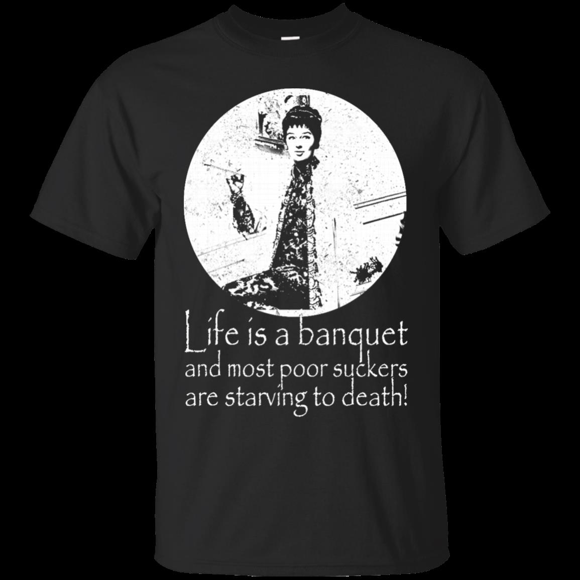 Life Is A Banquet Most Poor Suckers Are Starving To Death T Shirt Hoodies Sweatshirt Life Is A Banquet Most Poor Suckers Are Starving To Death T Shirt Hoodies Sweatshirt