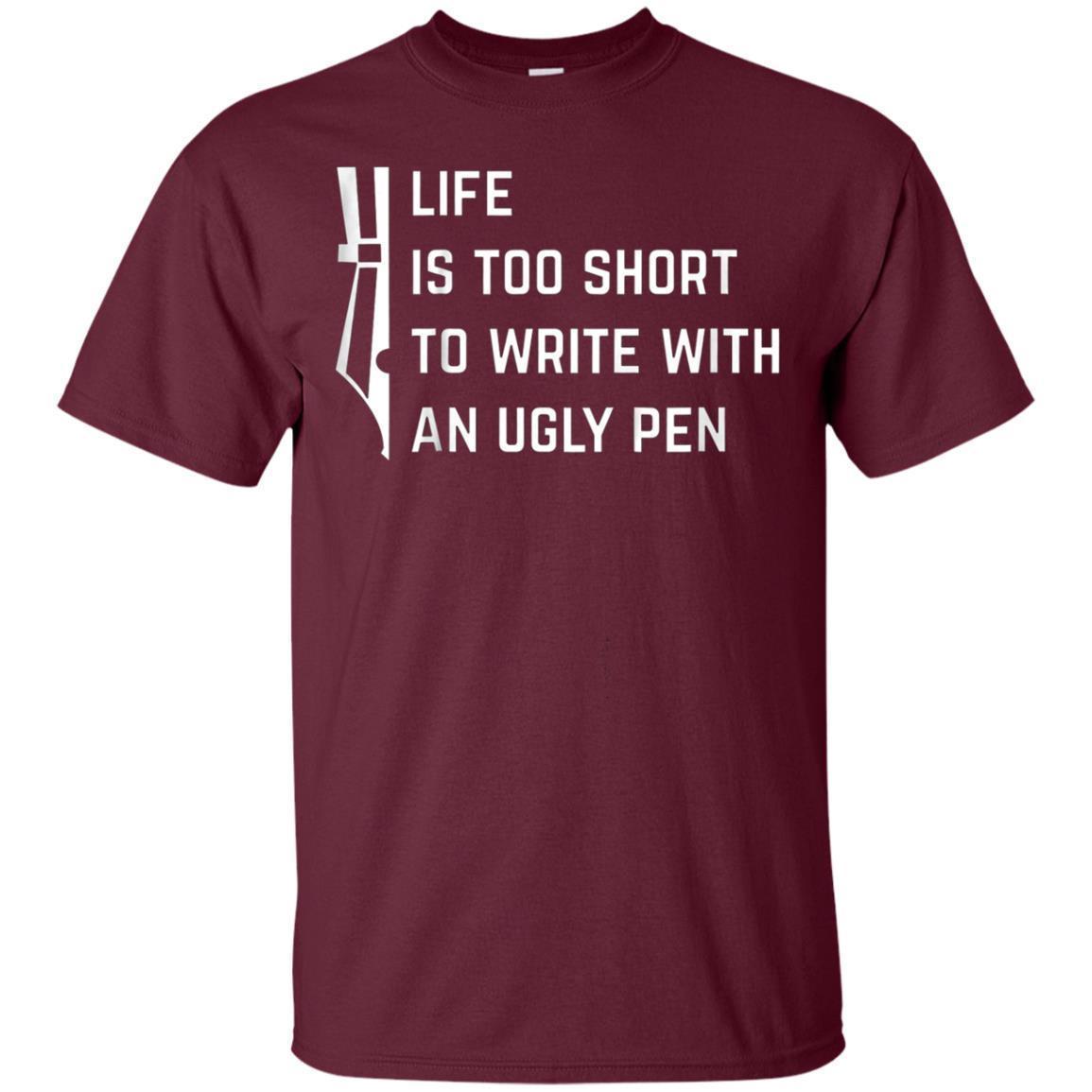 Life Is Too Short To Write With An Ugly Pen T-shirt 2 » Cool Gifts for You - Mfamilygift Life Is Too Short To Write With An Ugly Pen T-shirt 2
