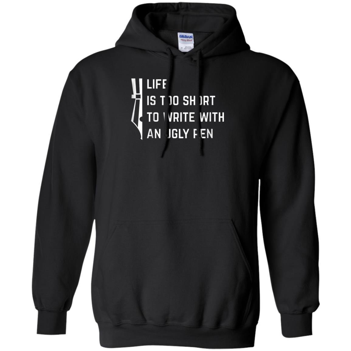 Life Is Too Short To Write With An Ugly Pen T-shirt 7 » Cool Gifts for You - Mfamilygift Life Is Too Short To Write With An Ugly Pen T-shirt 7