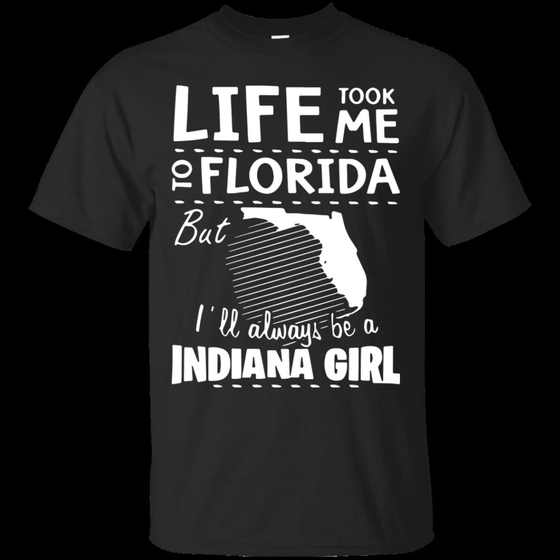 Life Took Me To Florida But I’ll Always Be A Indiana Girl Shirt Cotton Shirt