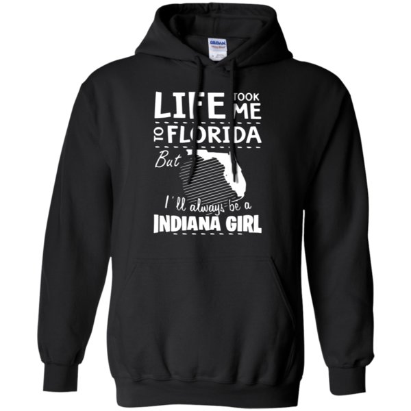 Life Took Me To Florida But I’ll Always Be A Indiana Girl Shirt Hoodie