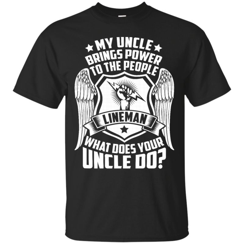 Lineman Uncle Shirts What Does Your Uncle Do