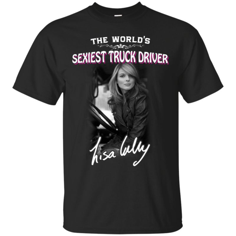 Lisa Kelly Sexiest Truck Driver T Shirt Hoodies Sweatshirt