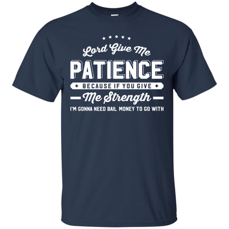 Lord Give Me Patience If You Give Me Strength 1 » Cool Gifts for You - Mfamilygift Lord Give Me Patience If You Give Me Strength 1