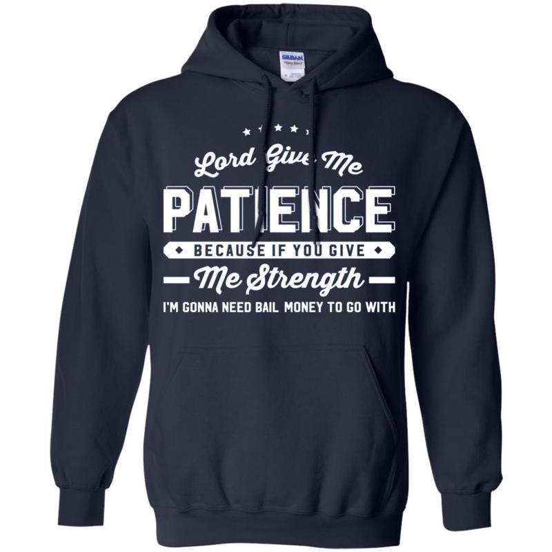 Lord Give Me Patience If You Give Me Strength 8 » Cool Gifts for You - Mfamilygift Lord Give Me Patience If You Give Me Strength 8