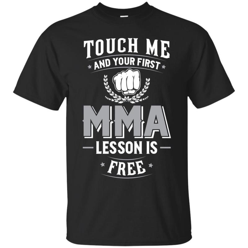Mma T-shirt – Touch Me And Your First Lesson Is Free Mma T-shirt – Touch Me And Your First Lesson Is Free