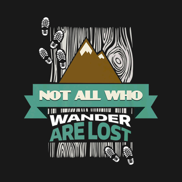 Not All Who Wander Are Lost Funny Tshirt Hiking Camping Gift T-Shirt 1 » Cool Gifts for You - Mfamilygift Not All Who Wander Are Lost Funny Tshirt Hiking Camping Gift T-Shirt 1