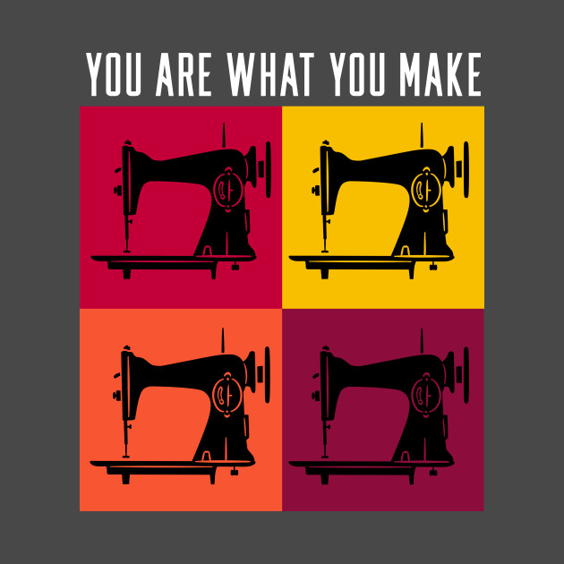 You Are What You Make T-Shirt 1 » Cool Gifts for You - Mfamilygift You Are What You Make T-Shirt 1