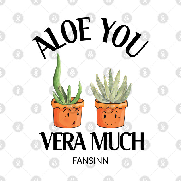 Aloe Vera You Much Plant Flower Garden Gift T-Shirt 1 » Cool Gifts for You - Mfamilygift Aloe Vera You Much Plant Flower Garden Gift T-Shirt 1
