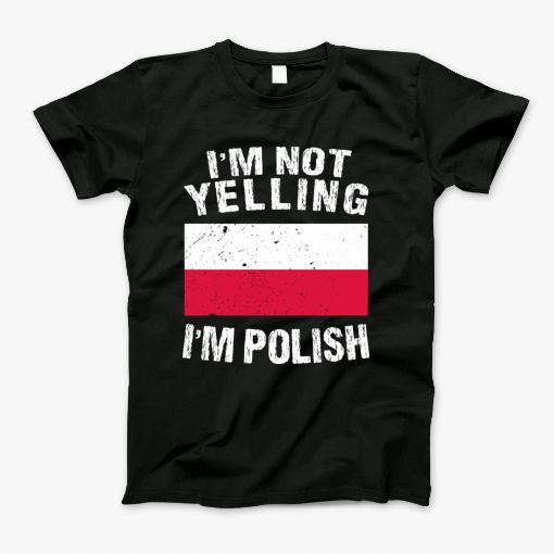 Im Not Yelling Im Polish T-Shirt