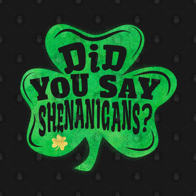 Shenanigans T-Shirt Saint Patricks Day Party Gift T-Shirt 1 » Cool Gifts for You - Mfamilygift Shenanigans T-Shirt Saint Patricks Day Party Gift T-Shirt 1