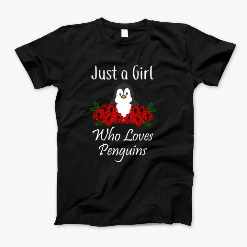 Penguin Just A Girl Who Loves Penguins T-Shirt Penguin Just A Girl Who Loves Penguins T-Shirt