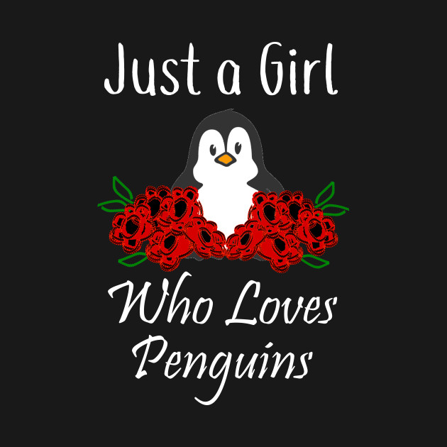 Penguin Just A Girl Who Loves Penguins T-Shirt 1 » Cool Gifts for You - Mfamilygift Penguin Just A Girl Who Loves Penguins T-Shirt 1