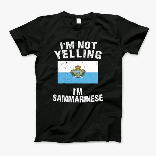Im Not Yelling Im Sammarinese T-Shirt