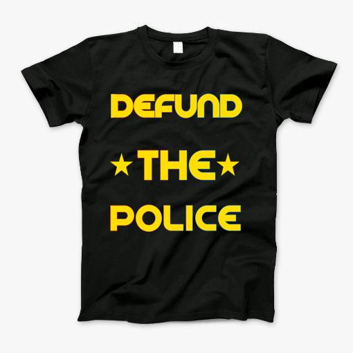 Defund The Police T-Shirt