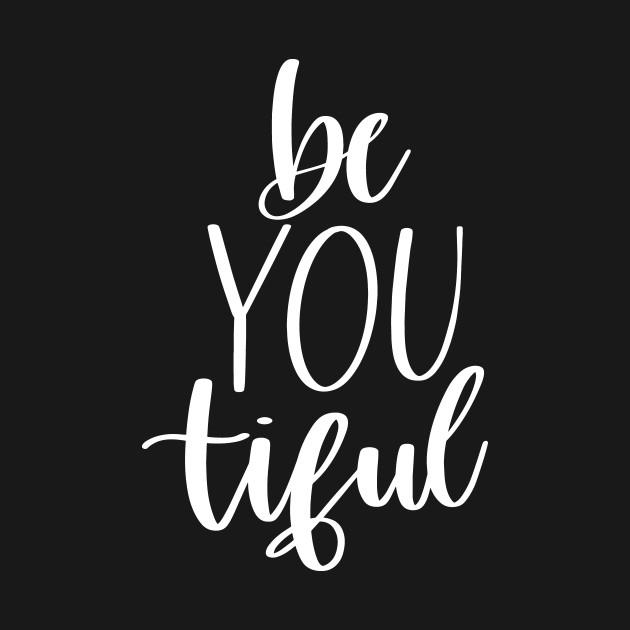 Lettered Be You Tiful T-Shirt 1 » Cool Gifts for You - Mfamilygift Lettered Be You Tiful T-Shirt 1