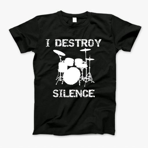 Drummer I Destroy Silence Drumming T-Shirt