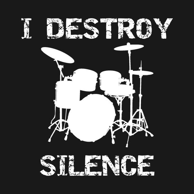 Drummer I Destroy Silence Drumming T-Shirt 1 » Cool Gifts for You - Mfamilygift Drummer I Destroy Silence Drumming T-Shirt 1