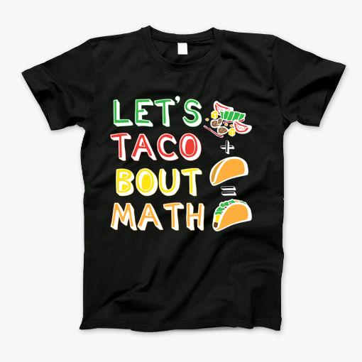 Lets Taco Bout Math Men Women Teacher Funny Cute T-Shirt