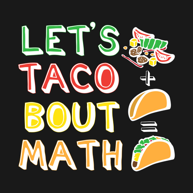 Lets Taco Bout Math Men Women Teacher Funny Cute T-Shirt 1 » Cool Gifts for You - Mfamilygift Lets Taco Bout Math Men Women Teacher Funny Cute T-Shirt 1