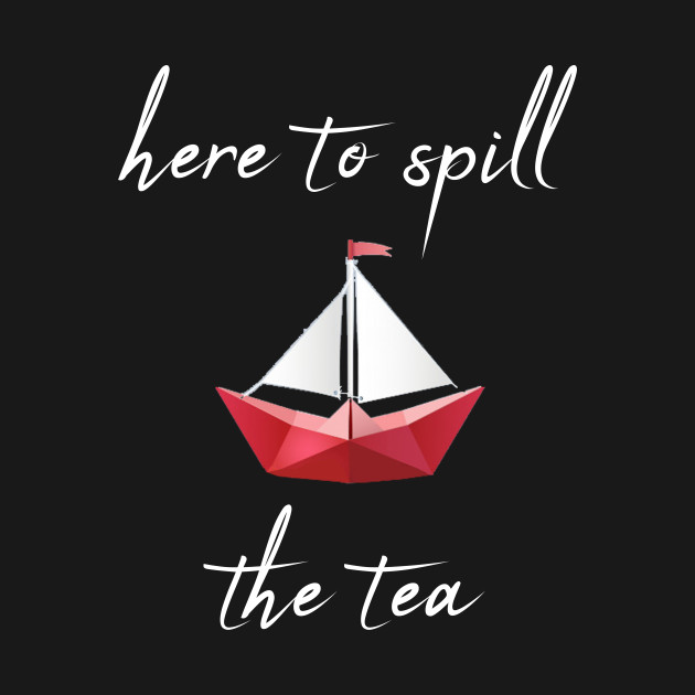 Here To Spill The Tea T-Shirt 1 » Cool Gifts for You - Mfamilygift Here To Spill The Tea T-Shirt 1
