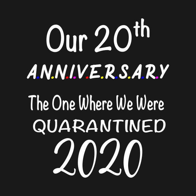 Our 20Th Anniversary Quarantined T-Shirt 1 » Cool Gifts for You - Mfamilygift Our 20Th Anniversary Quarantined T-Shirt 1