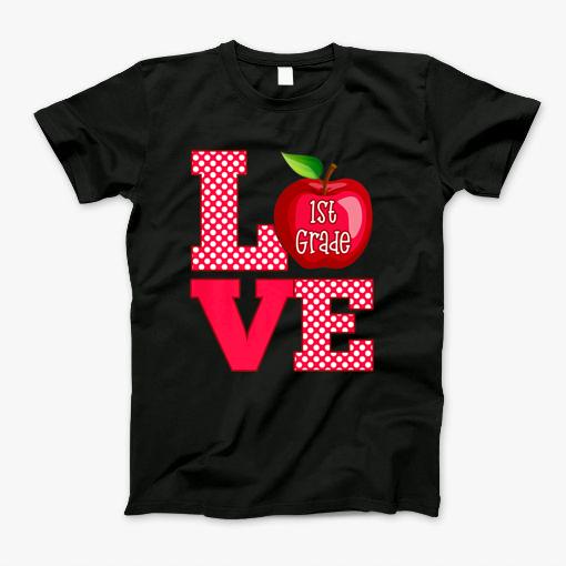 Love 1St Grade Teacher Gift T-Shirt
