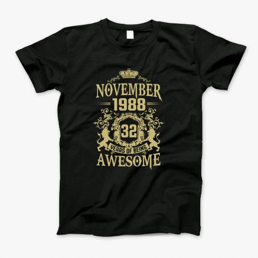 November 1988 32 Years Of Being Awesome Birthday Gift Shirt T-Shirt November 1988 32 Years Of Being Awesome Birthday Gift Shirt T-Shirt