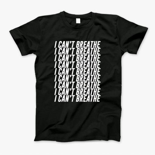 I Cant Breathe T-Shirt I Cant Breathe T-Shirt