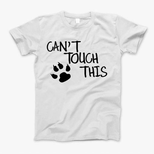 Cant Touch This T-Shirt