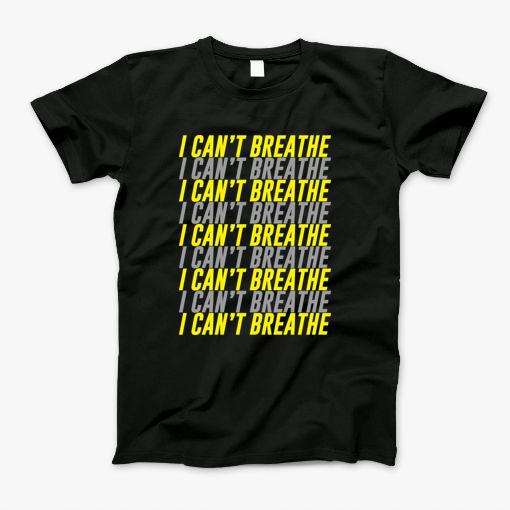 I Cant Breathe T-Shirt I Cant Breathe T-Shirt