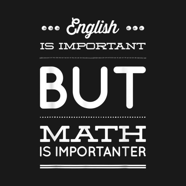English Is Important But Math Is Importanter Teacher T-Shirt T-Shirt 1 » Cool Gifts for You - Mfamilygift English Is Important But Math Is Importanter Teacher T-Shirt T-Shirt 1