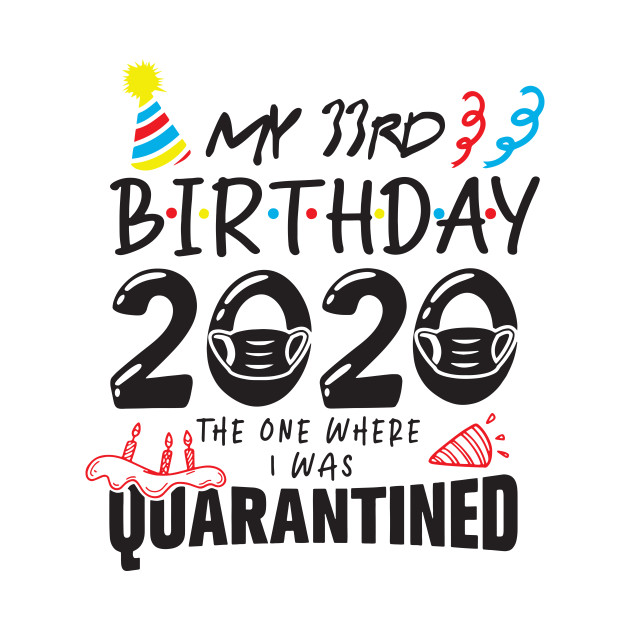33Rd Birthday 2020 The One Where They Were Quarantined Funny Happy, Social Distance T-Shirt 1 » Cool Gifts for You - Mfamilygift 33Rd Birthday 2020 The One Where They Were Quarantined Funny Happy, Social Distance T-Shirt 1