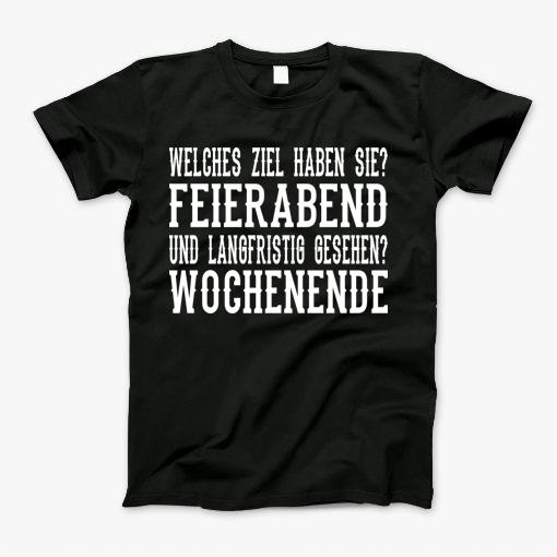 What Goal Do You Have? End Of Working Day. T-Shirt