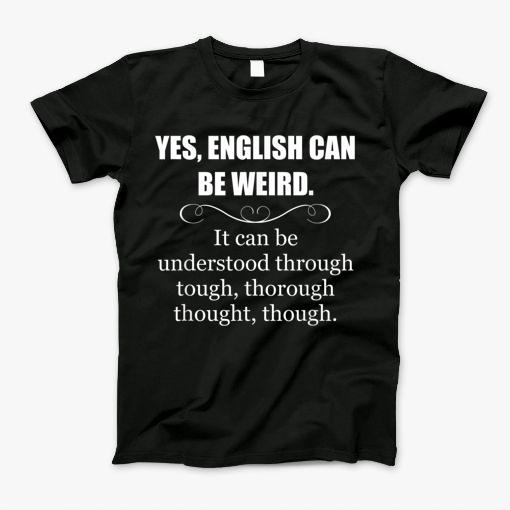 English Teacher Gifts English Language Can Be Weird Funny T-Shirt T-Shirt