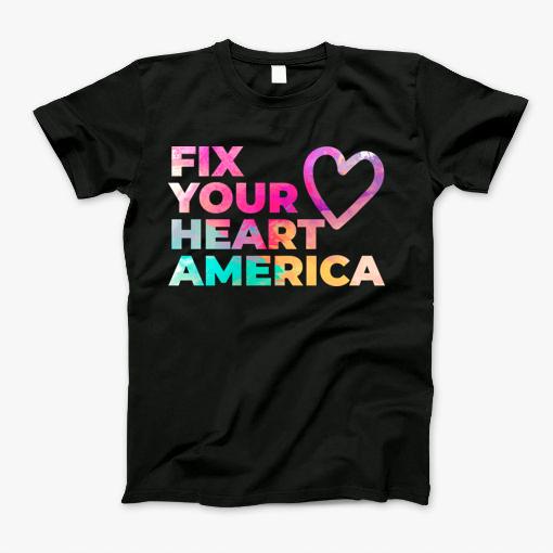 Fix Your Heart America T-Shirt Fix Your Heart America T-Shirt
