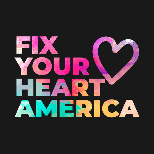 Fix Your Heart America T-Shirt 1 » Cool Gifts for You - Mfamilygift Fix Your Heart America T-Shirt 1